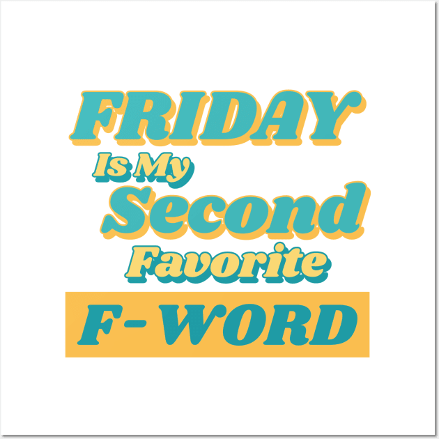 Friday is my Second Favorite F-Word. Funny Fuck Quote. Perfect for those that love weekends and love swear words. Wall Art by That Cheeky Tee